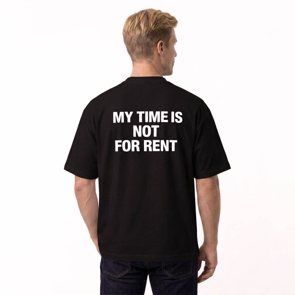 MY TIME IS NOT FOR RENT T-SHIRT - BLACK